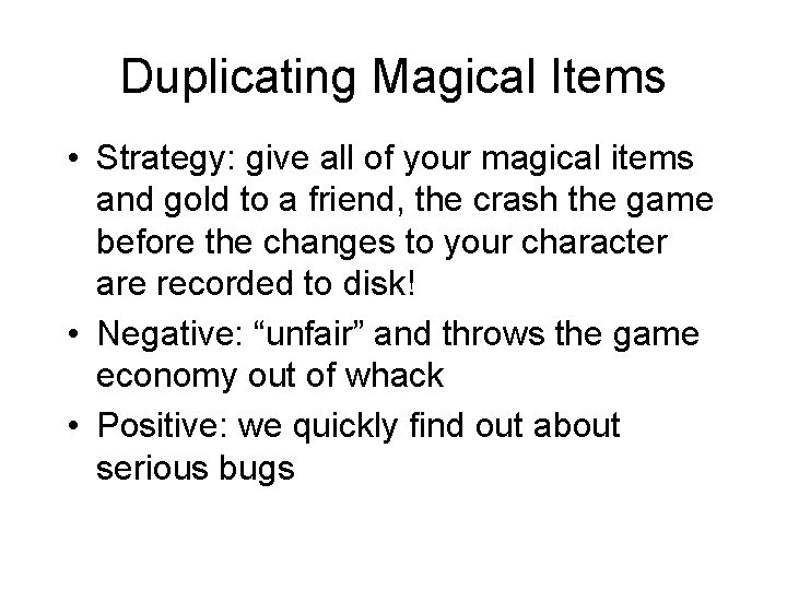 Duplicating Magical Items • Strategy: give all of your magical items and gold to