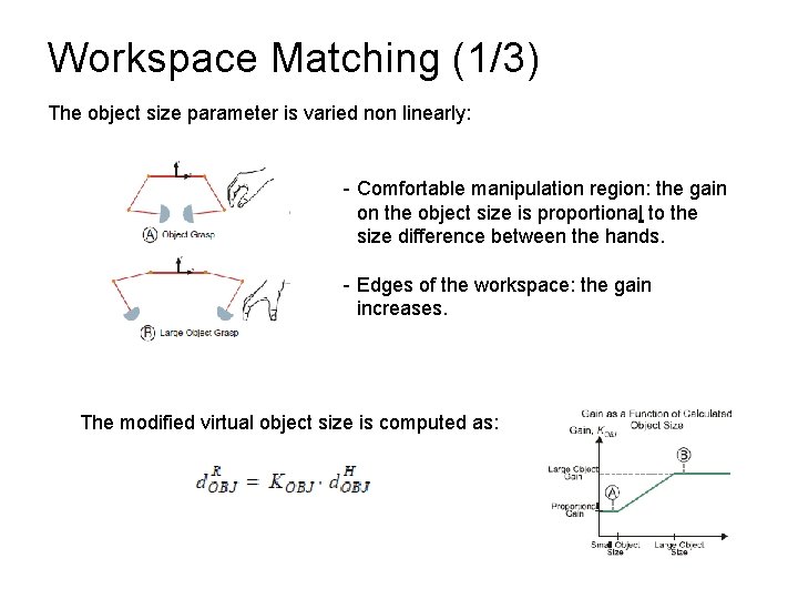 Workspace Matching (1/3) The object size parameter is varied non linearly: - Comfortable manipulation