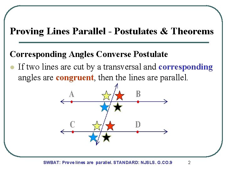 Proving Lines Parallel - Postulates & Theorems Corresponding Angles Converse Postulate l If two