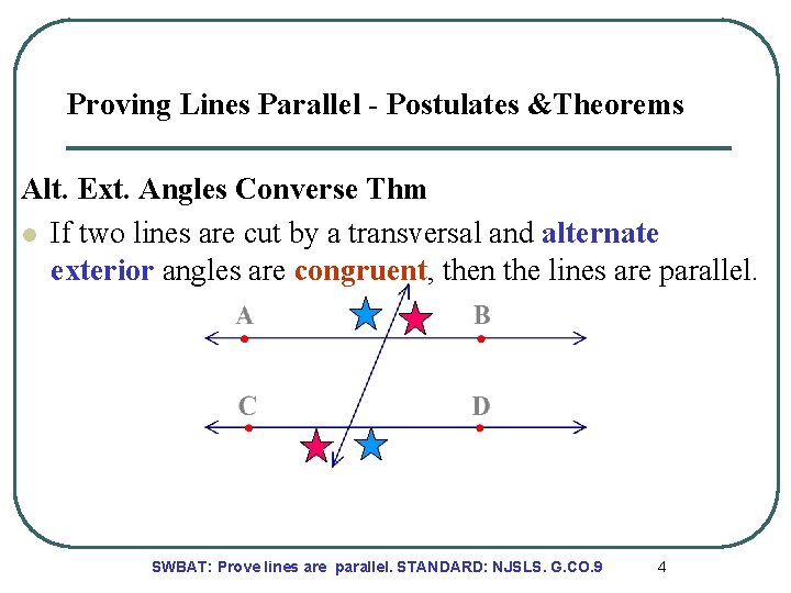 Proving Lines Parallel - Postulates &Theorems Alt. Ext. Angles Converse Thm l If two