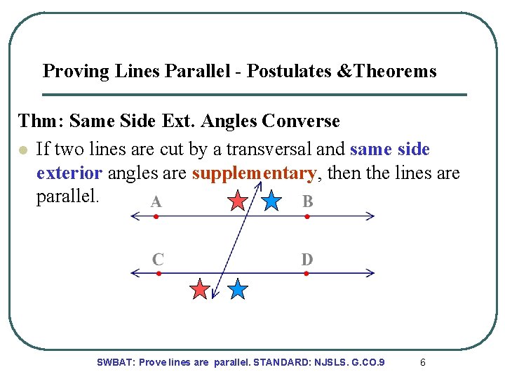 Proving Lines Parallel - Postulates &Theorems Thm: Same Side Ext. Angles Converse l If