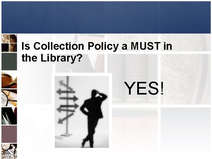 Is Collection Policy a MUST in the Library? YES! 