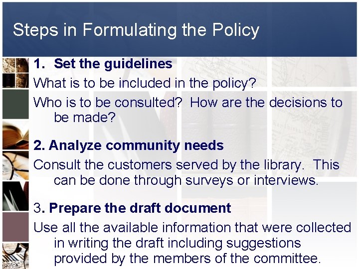 Steps in Formulating the Policy 1. Set the guidelines What is to be included