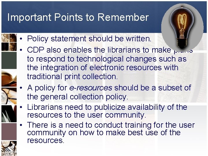 Important Points to Remember • Policy statement should be written. • CDP also enables