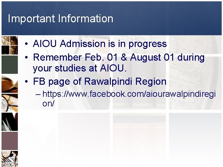 Important Information • AIOU Admission is in progress • Remember Feb. 01 & August