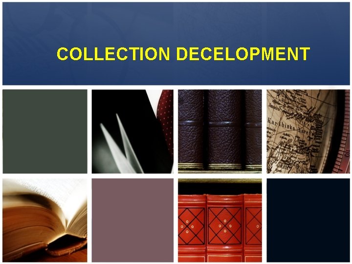 COLLECTION DECELOPMENT 