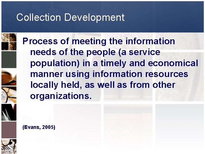 Collection Development Process of meeting the information needs of the people (a service population)