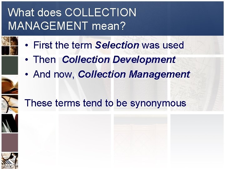 What does COLLECTION MANAGEMENT mean? • First the term Selection was used • Then
