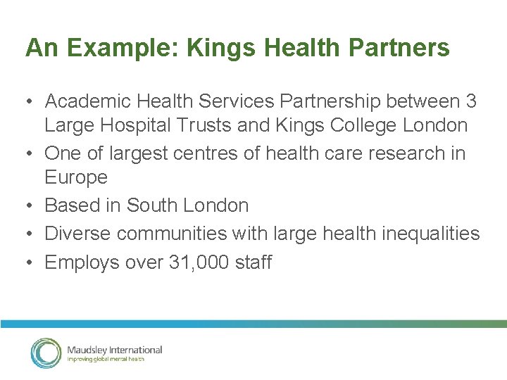 An Example: Kings Health Partners • Academic Health Services Partnership between 3 Large Hospital