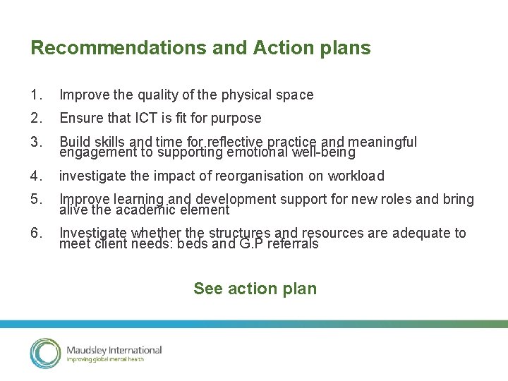 Recommendations and Action plans 1. Improve the quality of the physical space 2. Ensure
