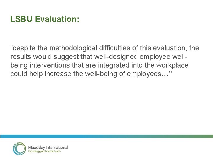 LSBU Evaluation: “despite the methodological difficulties of this evaluation, the results would suggest that