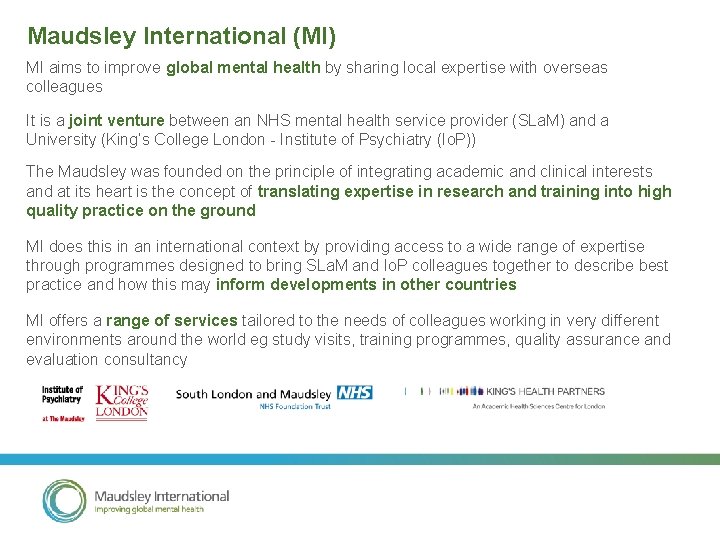 Maudsley International (MI) MI aims to improve global mental health by sharing local expertise
