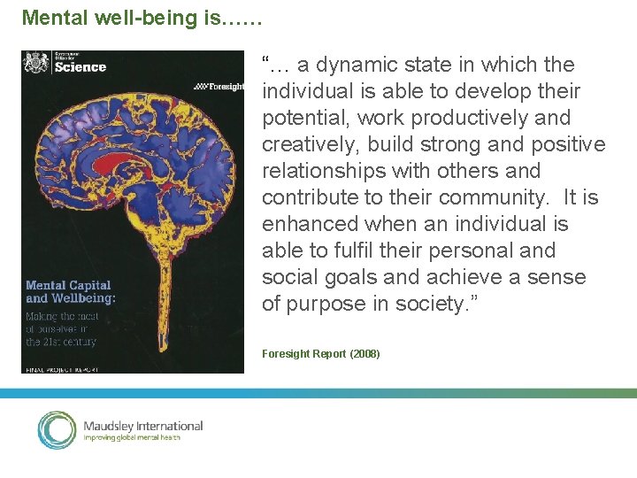 Mental well-being is…… “… a dynamic state in which the individual is able to