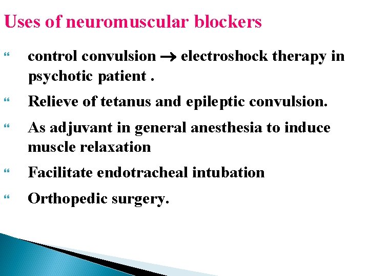 Uses of neuromuscular blockers control convulsion electroshock therapy in psychotic patient. Relieve of tetanus Uses of neuromuscular blockers control convulsion electroshock therapy in psychotic patient. Relieve of tetanus