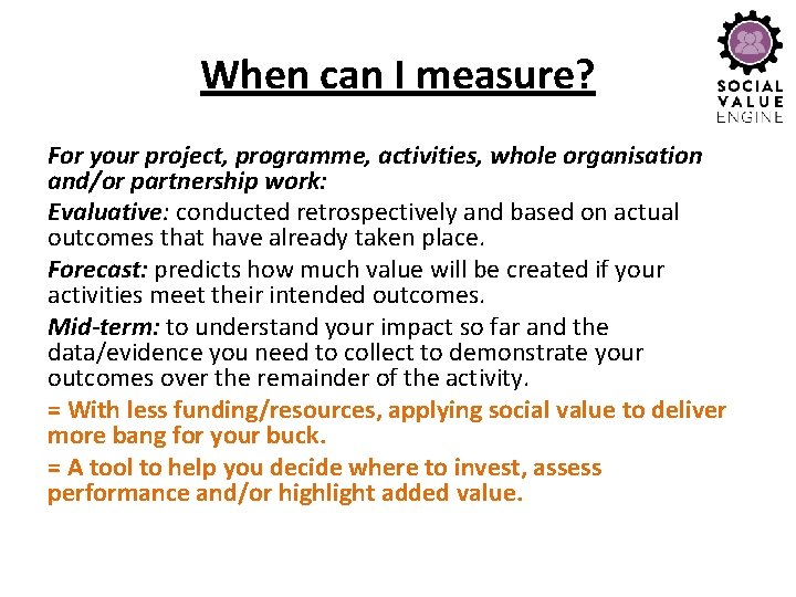 When can I measure? For your project, programme, activities, whole organisation and/or partnership work: