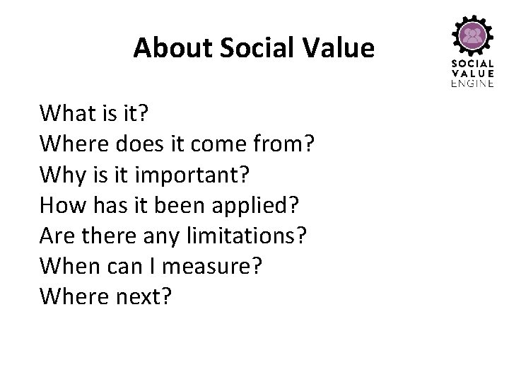 About Social Value What is it? Where does it come from? Why is it