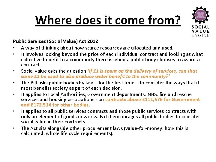 Where does it come from? Public Services (Social Value) Act 2012 • A way