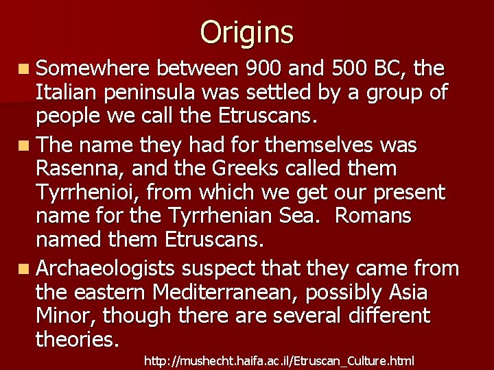 Origins n Somewhere between 900 and 500 BC, the Italian peninsula was settled by