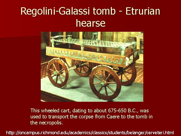 Regolini-Galassi tomb - Etrurian hearse This wheeled cart, dating to about 675 -650 B.