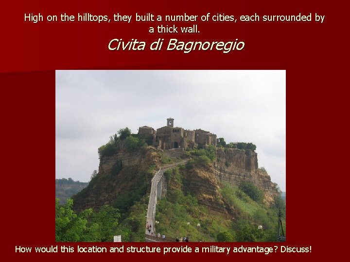 High on the hilltops, they built a number of cities, each surrounded by a