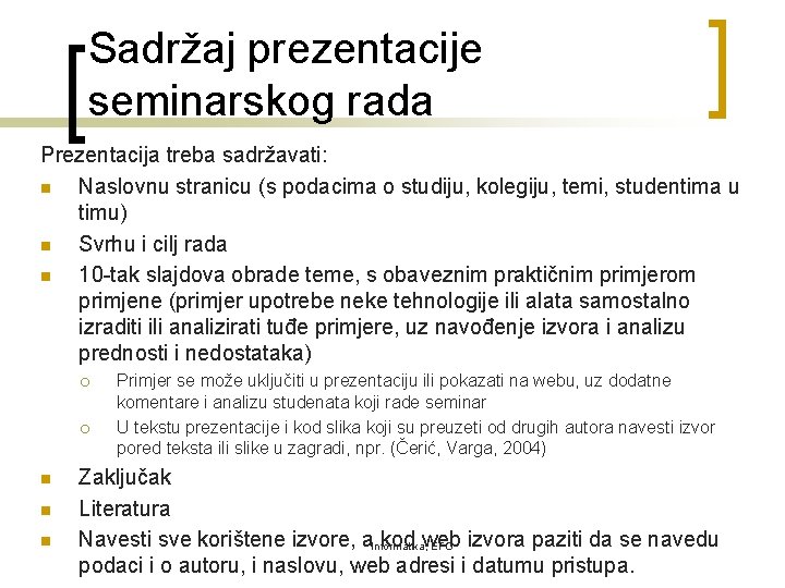 Sadržaj prezentacije seminarskog rada Prezentacija treba sadržavati: n Naslovnu stranicu (s podacima o studiju,