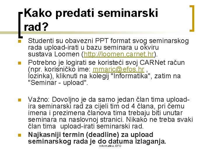 Kako predati seminarski rad? n n Studenti su obavezni PPT format svog seminarskog rada