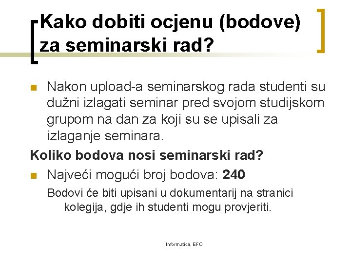 Kako dobiti ocjenu (bodove) za seminarski rad? Nakon upload-a seminarskog rada studenti su dužni