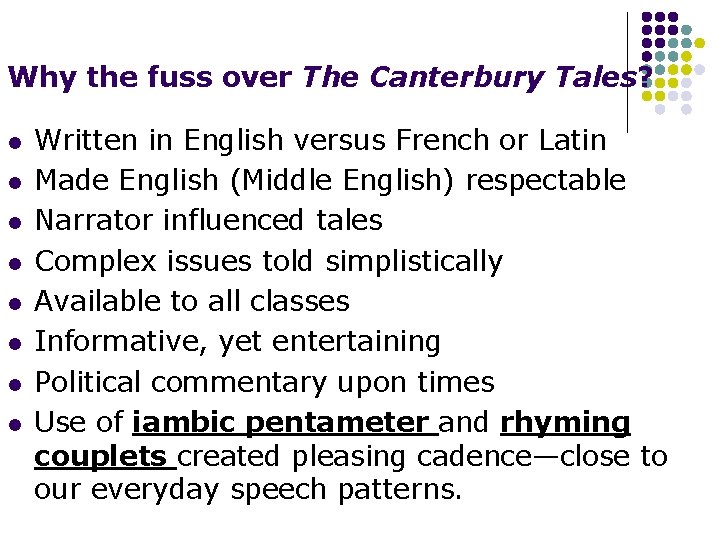 Why the fuss over The Canterbury Tales? l l l l Written in English