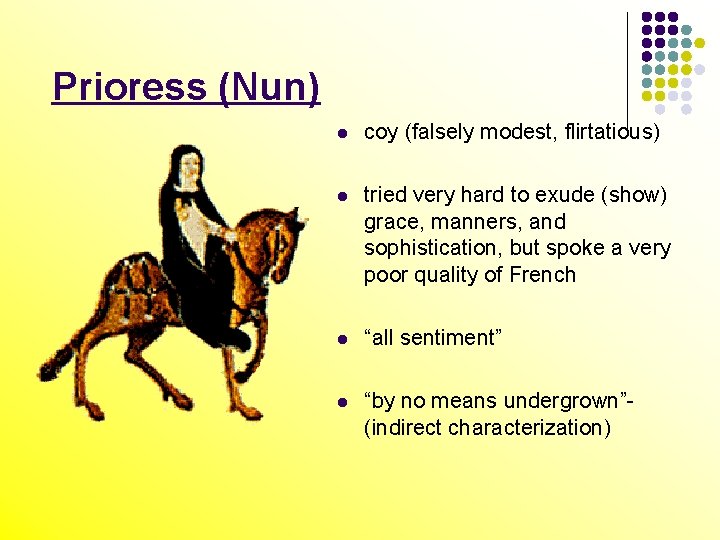Prioress (Nun) l coy (falsely modest, flirtatious) l tried very hard to exude (show)