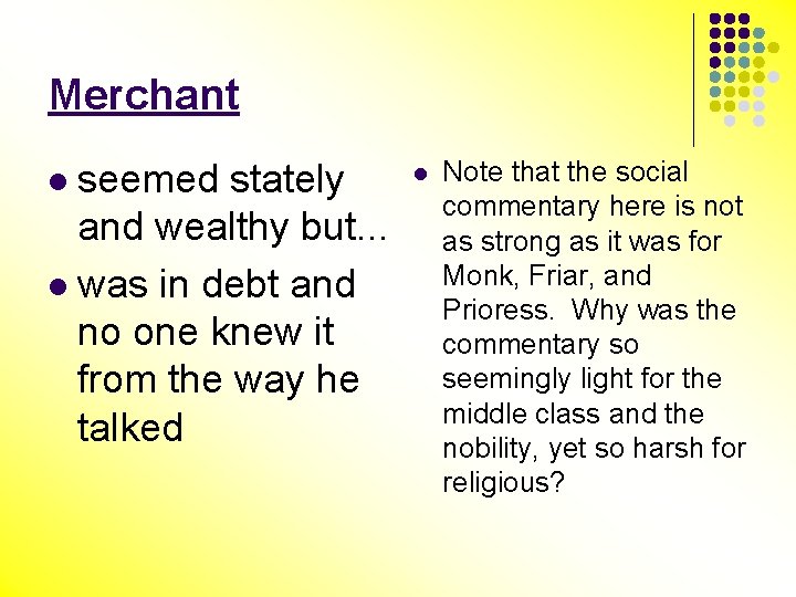 Merchant seemed stately and wealthy but. . . l was in debt and no