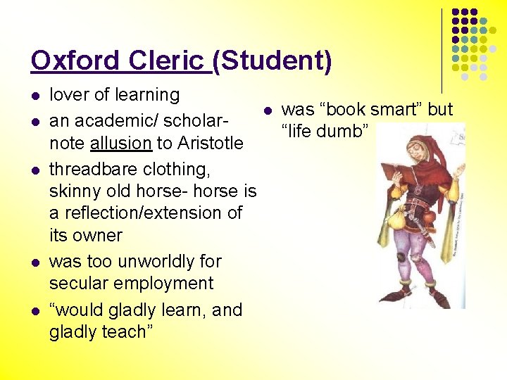 Oxford Cleric (Student) l l lover of learning an academic/ scholarnote allusion to Aristotle
