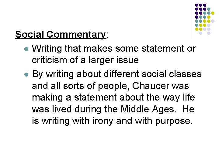 Social Commentary: l Writing that makes some statement or criticism of a larger issue