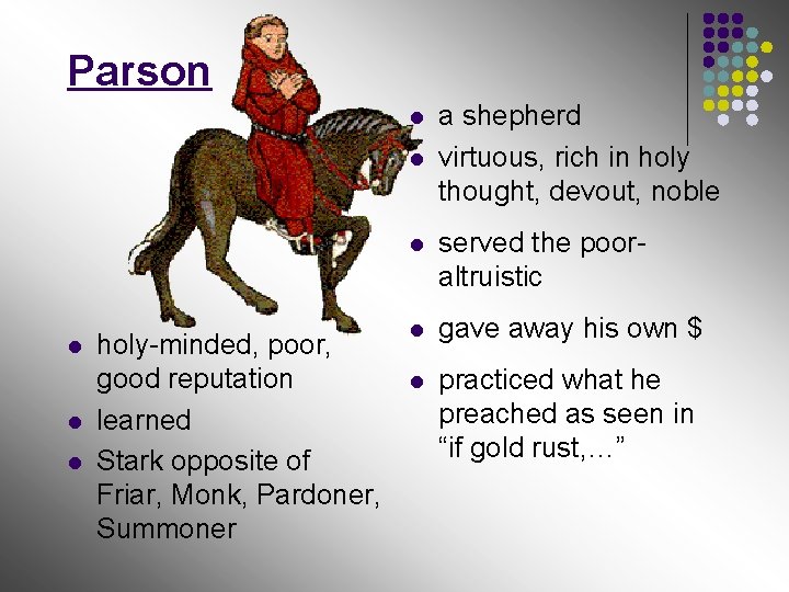 Parson l l l holy-minded, poor, good reputation learned Stark opposite of Friar, Monk,