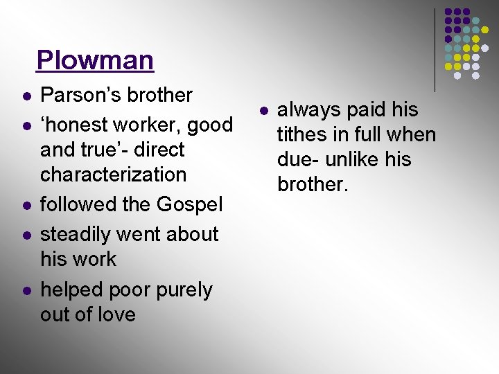 Plowman l l l Parson’s brother ‘honest worker, good and true’- direct characterization followed