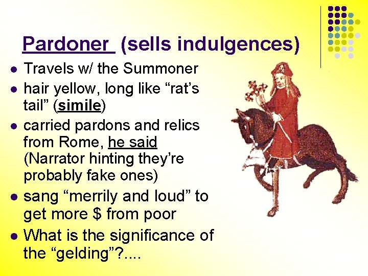 Pardoner (sells indulgences) l l l Travels w/ the Summoner hair yellow, long like