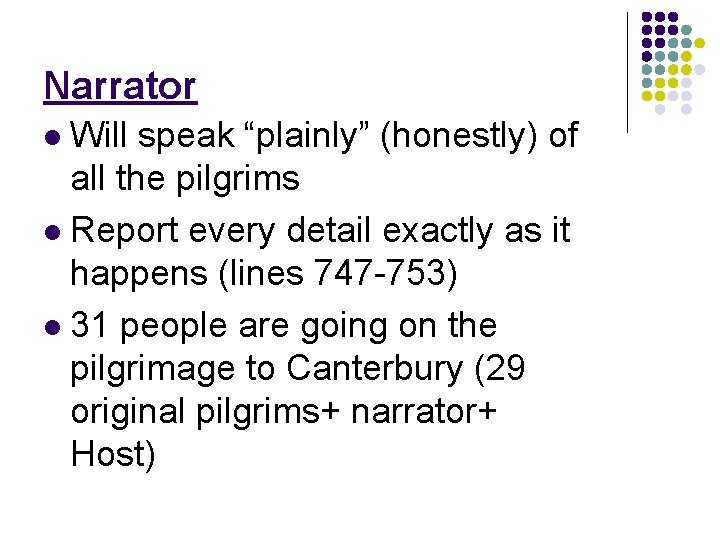 Narrator Will speak “plainly” (honestly) of all the pilgrims l Report every detail exactly