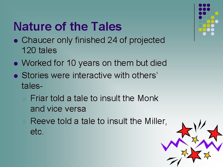 Nature of the Tales l l l Chaucer only finished 24 of projected 120