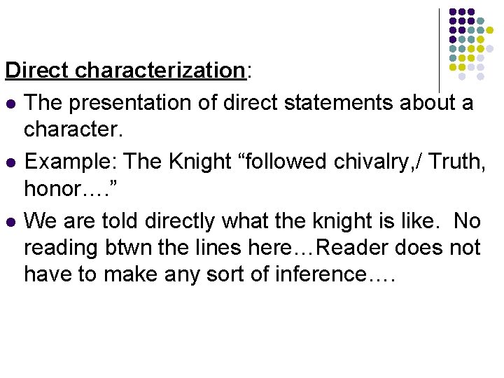 Direct characterization: l The presentation of direct statements about a character. l Example: The