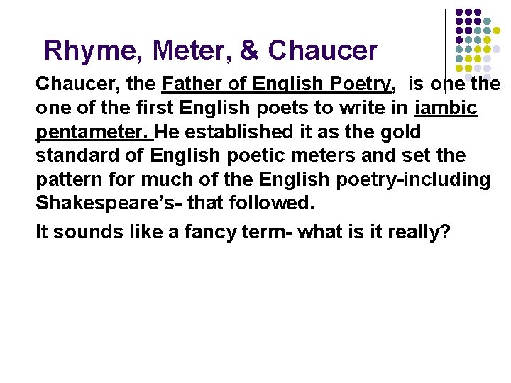 Rhyme, Meter, & Chaucer, the Father of English Poetry, is one the one of