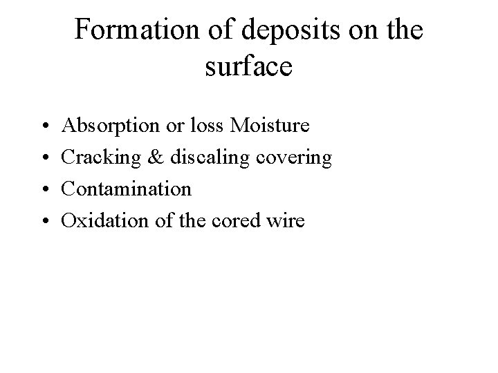 Formation of deposits on the surface • • Absorption or loss Moisture Cracking &