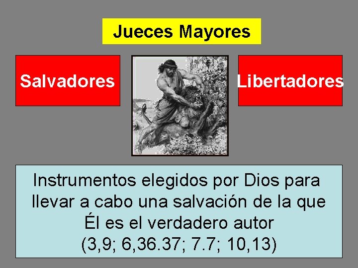 Jueces Mayores Salvadores Libertadores Instrumentos elegidos por Dios para llevar a cabo una salvación