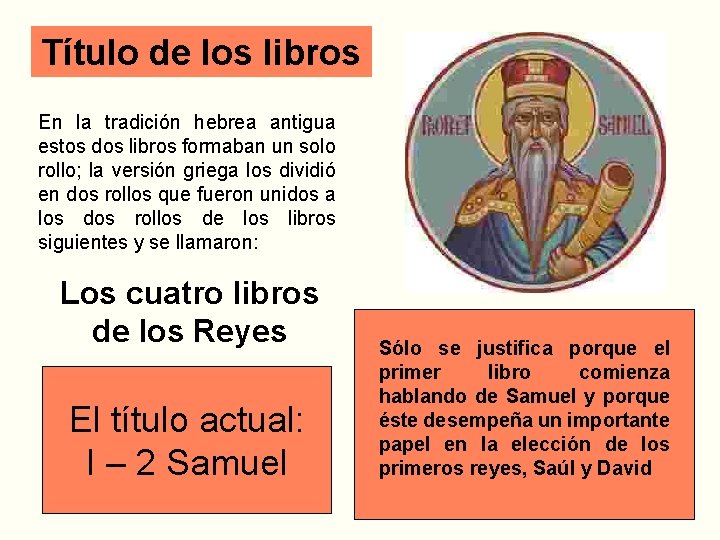 Título de los libros En la tradición hebrea antigua estos dos libros formaban un