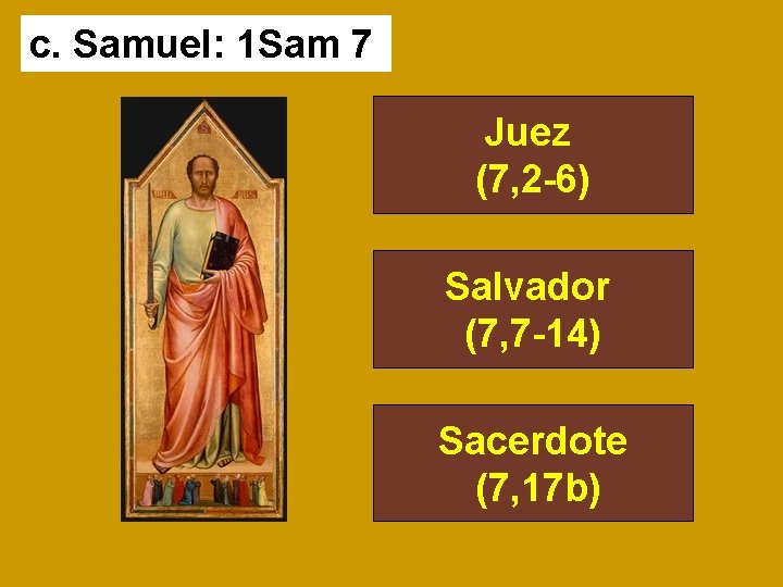 c. Samuel: 1 Sam 7 Juez (7, 2 -6) Salvador (7, 7 -14) Sacerdote