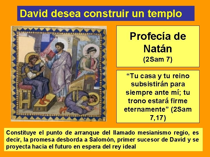David desea construir un templo Profecía de Natán (2 Sam 7) “Tu casa y