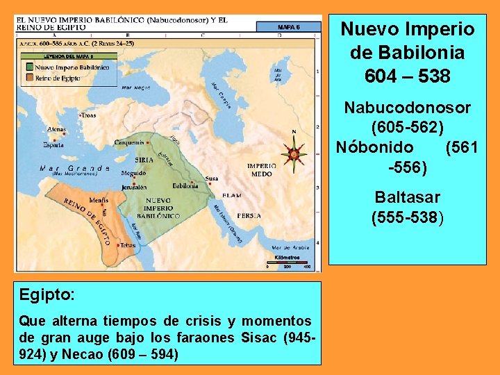 Nuevo Imperio de Babilonia 604 – 538 Nabucodonosor (605 -562) Nóbonido (561 -556) Baltasar