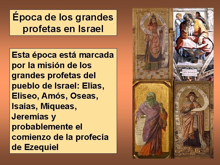 Época de los grandes profetas en Israel Esta época está marcada por la misión