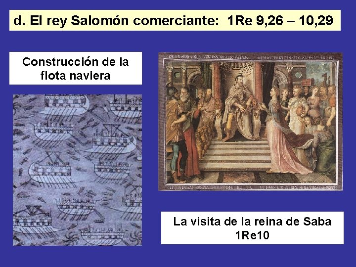 d. El rey Salomón comerciante: 1 Re 9, 26 – 10, 29 Construcción de