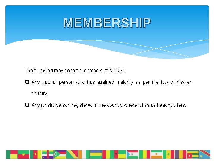 MEMBERSHIP The following may become members of ABCS : q Any natural person who