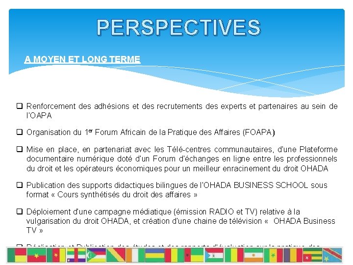 PERSPECTIVES A MOYEN ET LONG TERME q Renforcement des adhésions et des recrutements des