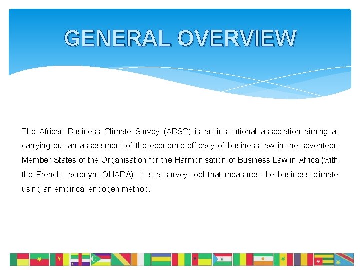 GENERAL OVERVIEW The African Business Climate Survey (ABSC) is an institutional association aiming at